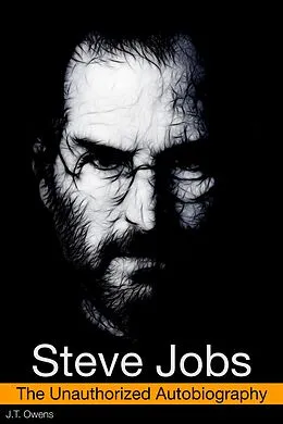 E-Book (epub) Steve Jobs: The Unauthorized Autobiography von J. T. Owens