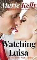 E-Book (epub) Watching Luisa von Marie Kelly