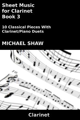 eBook (epub) Sheet Music for Clarinet - Book 3 (Woodwind And Piano Duets Sheet Music, #7) de Michael Shaw