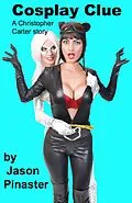 E-Book (epub) Cosplay Clue (Christopher Carter & Friends: Erotic Adventures, #18) von Jason Pinaster