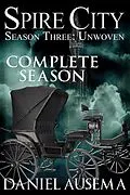 E-Book (epub) Spire City, Season Three: Unwoven von Daniel Ausema