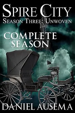 E-Book (epub) Spire City, Season Three: Unwoven von Daniel Ausema