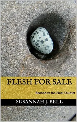 E-Book (epub) Flesh for Sale (Second in the Fleet Quintet) von Susannah J. Bell
