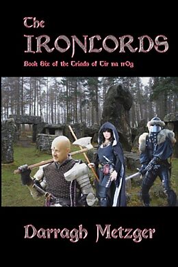 E-Book (epub) The Ironlords (The Triads of Tir na n'Og, #6) von Darragh Metzger