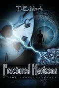 E-Book (epub) Fractured Horizons: A Time Travel Odyssey von T. E. Mark