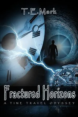 E-Book (epub) Fractured Horizons: A Time Travel Odyssey von T. E. Mark
