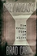 E-Book (epub) Grey Areas 3: The Wrong Side of Right von Brad Carl