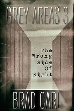 E-Book (epub) Grey Areas 3: The Wrong Side of Right von Brad Carl