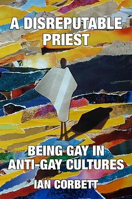 E-Book (epub) A Disreputable Priest: Being Gay in Anti-Gay Cultures von Ian Corbett