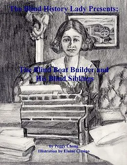 E-Book (epub) The Blind History Lady Presents; The Blind Boat Builder and His Blind Siblings von Peggy Chong