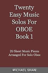 eBook (epub) Twenty Easy Music Solos For Oboe Book 1 (Woodwind Solo's Sheet Music, #9) de Michael Shaw