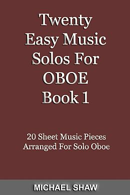 eBook (epub) Twenty Easy Music Solos For Oboe Book 1 (Woodwind Solo's Sheet Music, #9) de Michael Shaw