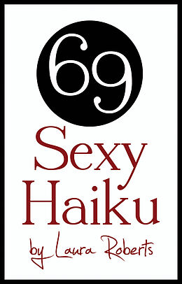 eBook (epub) Sexy Haiku: 69 Erotic Poems for Lovers de Laure L'Amour