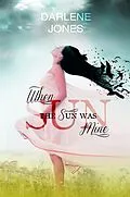 E-Book (epub) When the Sun Was Mine von Darlene Jones