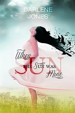 E-Book (epub) When the Sun Was Mine von Darlene Jones