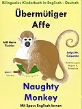 E-Book (epub) Bilinguales Kinderbuch in Deutsch - Englisch: Übermütiger Affe hilft Herrn Tischler - Naughty Monkey Helps Mr. Carpenter. Mit Spaß Englisch Lernen von Colin Hann