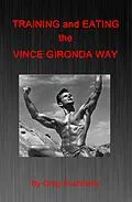 E-Book (epub) Training and Eating the Vince Gironda Way von Greg Sushinsky