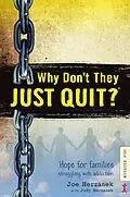 E-Book (epub) Why Don't They Just Quit? Hope for Families Struggling with Addiction. von Joe Herzanek