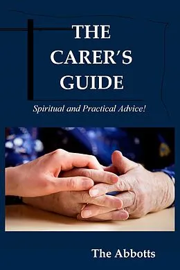 E-Book (epub) The Carer's Guide - Spiritual and Practical Advice! von The Abbotts