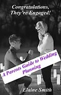 E-Book (epub) Congratulations, They're Engaged! A Parent's Guide to Wedding Planning von Elaine Smith