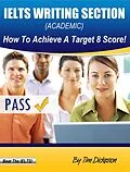 E-Book (epub) IELTS Writing Section (General Training) - How To Achieve A Target 8 Score! von Tim Dickeson