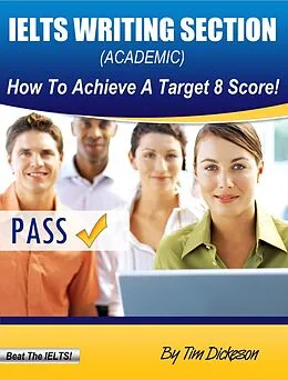 E-Book (epub) IELTS Writing Section (General Training) - How To Achieve A Target 8 Score! von Tim Dickeson