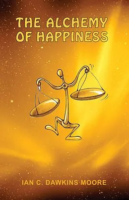 E-Book (epub) The Alchemy of Happiness von Ian C. Dawkins Moore