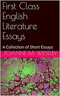 E-Book (epub) First Class English Literature Essays von Joanne M. Weselby