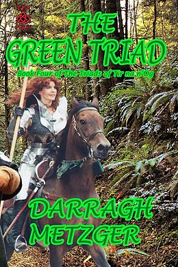 E-Book (epub) The Green Triad (The Triads of Tir na n'Og, #4) von Darragh Metzger