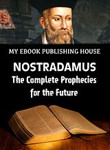eBook (epub) Nostradamus - The Complete Prophecies for the Future de My Ebook Publishing House