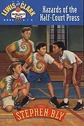 E-Book (epub) Hazards of the Half-Court Press (The Lewis and Clark Squad, #6) von Stephen Bly