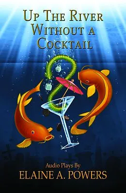 E-Book (epub) Up The River without a Cocktail: Three Classic Stories Adapted for Audio Theater von Elaine A. Powers
