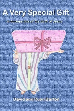 E-Book (epub) A Very Special Gift: A Donkeys Tale Of The Birth Of Jesus von David Barton
