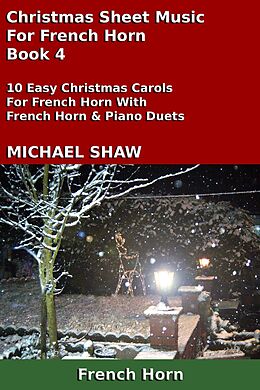 eBook (epub) Christmas Sheet Music For French Horn - Book 4 de Michael Shaw