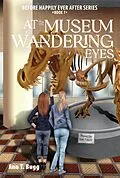 E-Book (epub) At the Museum, With Wandering Eyes (Before Happily Ever After, #5) von Ann T Bugg
