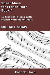 eBook (epub) Sheet Music for French Horn - Book 4 (Brass And Piano Duets Sheet Music, #14) de Michael Shaw