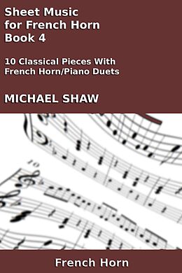 eBook (epub) Sheet Music for French Horn - Book 4 (Brass And Piano Duets Sheet Music, #14) de Michael Shaw