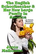 E-Book (epub) The English Schoolteacher & Her New Large Family In America (A Sweet Western Romance) von Joyce Melbourne