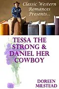 E-Book (epub) Tessa The Strong & Daniel Her Cowboy von Doreen Milstead