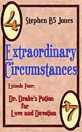 E-Book (epub) Extraordinary Circumstances 4: Dr. Drakes Potion for Love and Devotion von Stephen B Jones