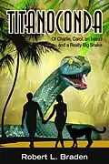 E-Book (epub) Titanoconda - Of Charlie, Carol, an Island and a Really Big Snake von Robert Braden