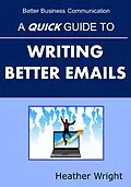 E-Book (epub) A Quick Guide to Writing Better Emails von Heather Wright