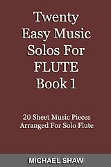 eBook (epub) Twenty Easy Music Solos For Flute Book 1 (Woodwind Solo's Sheet Music, #7) de Michael Shaw