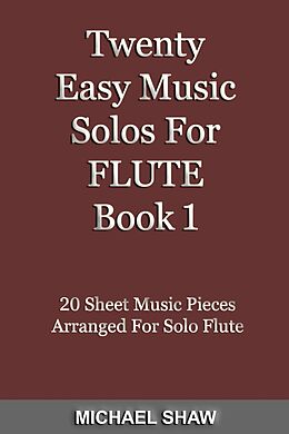 eBook (epub) Twenty Easy Music Solos For Flute Book 1 (Woodwind Solo's Sheet Music, #7) de Michael Shaw