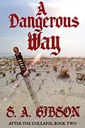 E-Book (epub) A Dangerous Way (After the Collapse, #2) von S. A. Gibson