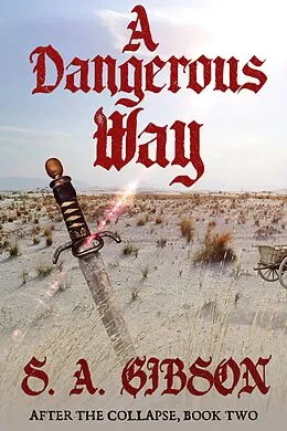 E-Book (epub) A Dangerous Way (After the Collapse, #2) von S. A. Gibson