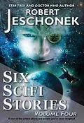E-Book (epub) Six Scifi Stories Volume Four von Robert Jeschonek