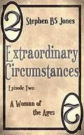 E-Book (epub) Extraordinary Circumstances: 2 A Woman of the Ages von Stephen B Jones