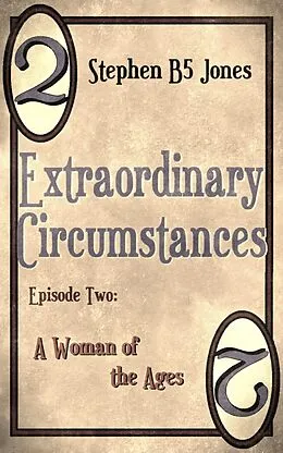 E-Book (epub) Extraordinary Circumstances: 2 A Woman of the Ages von Stephen B Jones