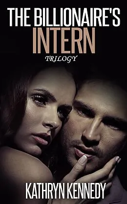 E-Book (epub) The Billionaire's Intern Trilogy von Kathryn Kennedy